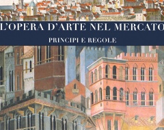Convegno di studi "L'opera d'arte nel mercato. Principi e regole" Convegno di studi "L'opera d'arte nel mercato. Principi e regole"