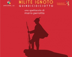 Spettacolo teatrale "Milite ignoto quindicidiciotto"