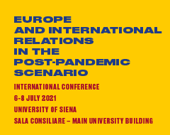 International Conference “Europe and International Relations in the Post-Pandemic Scenario” International Conference “Europe and International Relations in the Post-Pandemic Scenario”