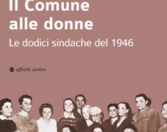 presentazione del libro "Il Comune alle donne. Le dodici sindache dal 1946" presentazione del libro "Il Comune alle donne. Le dodici sindache dal 1946"
