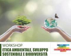 Workshop "Etica ambientale, sviluppo sostenibile, biodiversità"