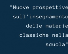Summer School "Nuove prospettive sull'insegnamento delle materie classiche nella scuola" Summer School "Nuove prospettive sull'insegnamento delle materie classiche nella scuola"