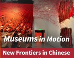 Museums in Motion: New Frontiers in Chinese Museum Studies