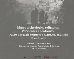convegno “Museo archeologico e dintorni. Personalità a confronto: Fabio Bargagli Petrucci e Ranuccio Bianchi Bandinelli”