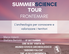 Summer Science Tour: “Fronte mare. L'archeologia per conoscere e valorizzare i territori” Summer Science Tour: “Fronte mare. L'archeologia per conoscere e valorizzare i territori”