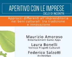 Aperitivo con le imprese: "Approcci diversi all’imprenditoria nei beni culturali” Aperitivo con le imprese: "Approcci diversi all’imprenditoria nei beni culturali”