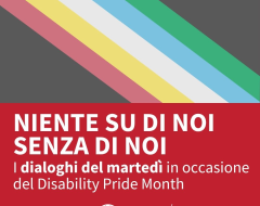Disability Pride Month: al via i "I dialoghi del martedì” Disability Pride Month: al via i "I dialoghi del martedì”
