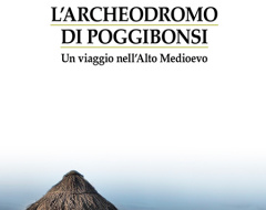 Presentazione del libro "L'Archeodromo di Poggibonsi" Presentazione del libro "L'Archeodromo di Poggibonsi"