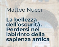La bellezza dell’oscurità. Perdersi nel labirinto della sapienza antica