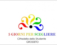 "5 giorni per scegliere - Orientamento a Grosseto" "5 giorni per scegliere - Orientamento a Grosseto"