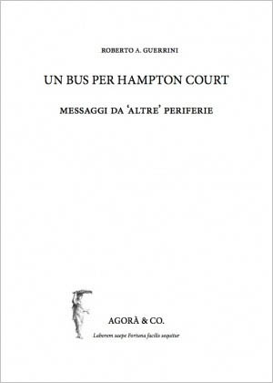volume "Un bus per Hampton Court. Messaggi da altre periferie" volume "Un bus per Hampton Court. Messaggi da altre periferie"