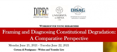 Workshop “Framing and Diagnosing Constitutional Degradation: A Comparative Perspective” Workshop “Framing and Diagnosing Constitutional Degradation: A Comparative Perspective”